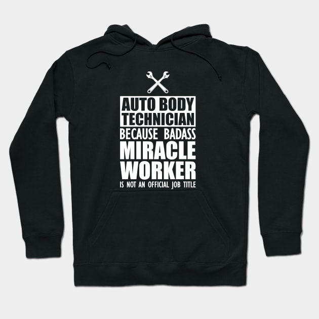 Auto body Technician because badass miracle worker is not an official job w Hoodie by KC Happy Shop